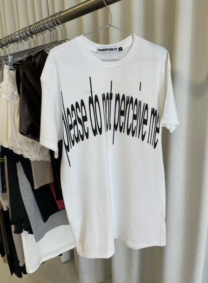 please do not perceive me tee
